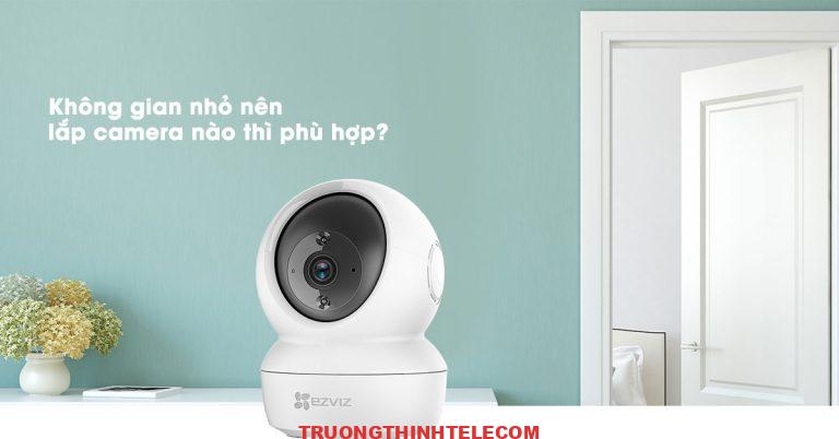 Không gian nhỏ nên lắp camera nào thì phù hợp?