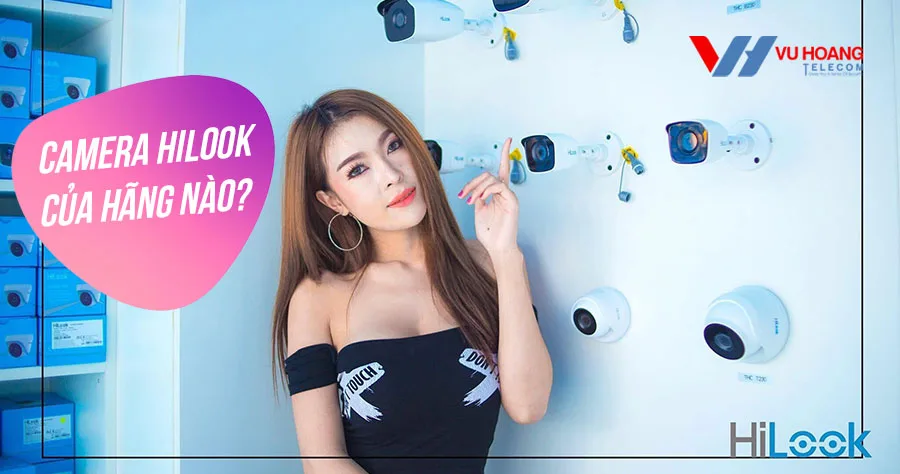 Camera Hilook Của Hãng Nào