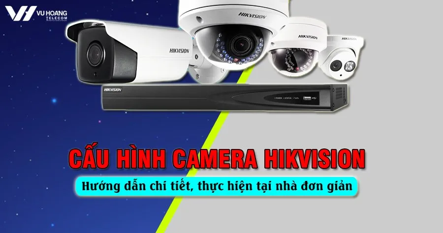 Cấu Hình Camera Wifi Hikvision