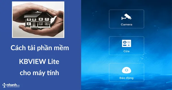 Hướng dẫn chi tiết tải phần mềm KBVIEW Lite cho máy tính