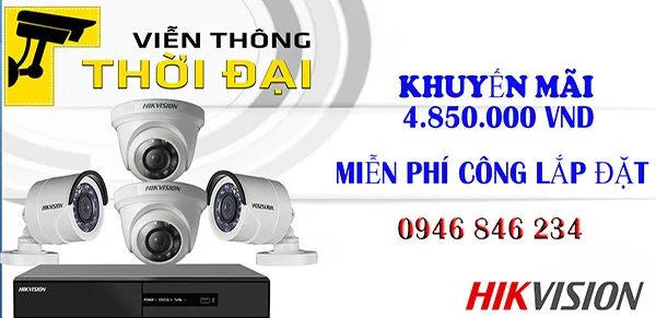 VIỄN THÔNG GIÁ RẺ: Bảng giá và lợi ích lắp đặt trọn bộ Camera Hikvision