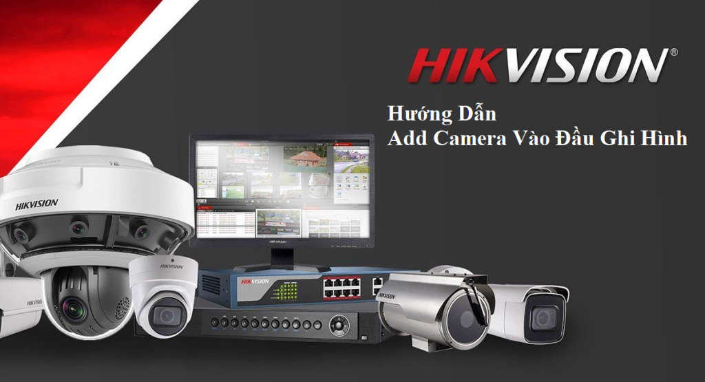 Cách Cài Camera Ip Hikvision Vào đầu Ghi Hik