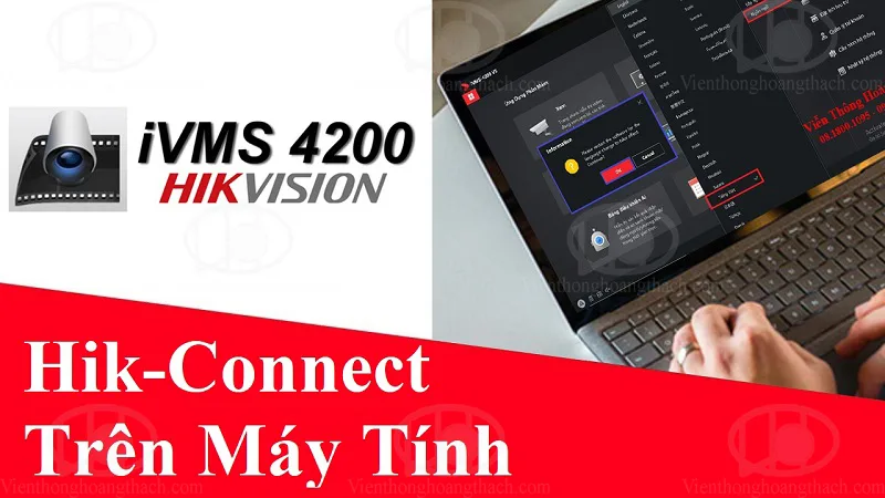 Cài đặt Camera Hik Connect Trên Máy Tính