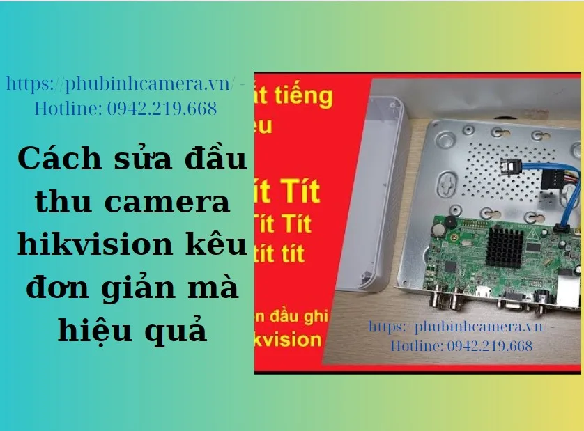Camera Hikvision Kêu Tít Tít