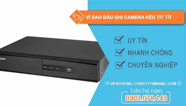 đầu Camera Hikvision Kêu Tít Tít