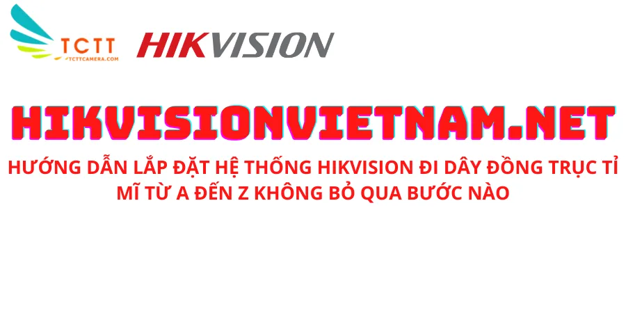 Hướng Dẫn Lắp đặt Bộ Camera Hikvision