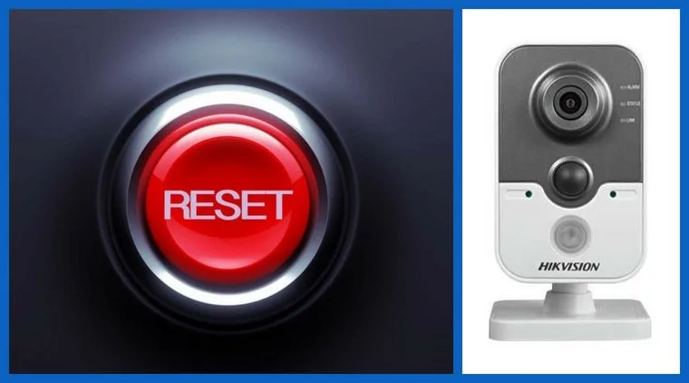 Hướng Dẫn Reset Camera Ip Hikvision