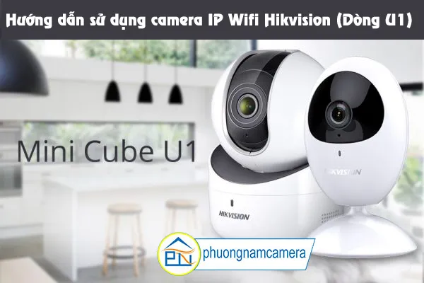 hướng dẫn sử dụng camera wifi hikvision