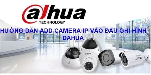 Lắp Camera Dahua Vào đầu Ghi Hikvision