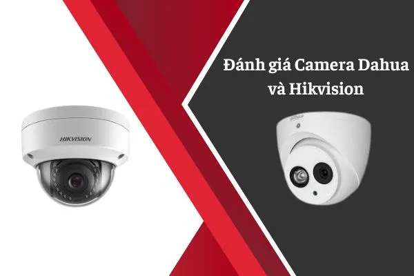 So Sánh Camera Hikvision Và Dahua