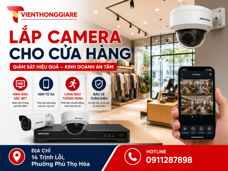 Lắp camera cho cửa hàng: Giải pháp an ninh hiệu quả, dễ quản lý