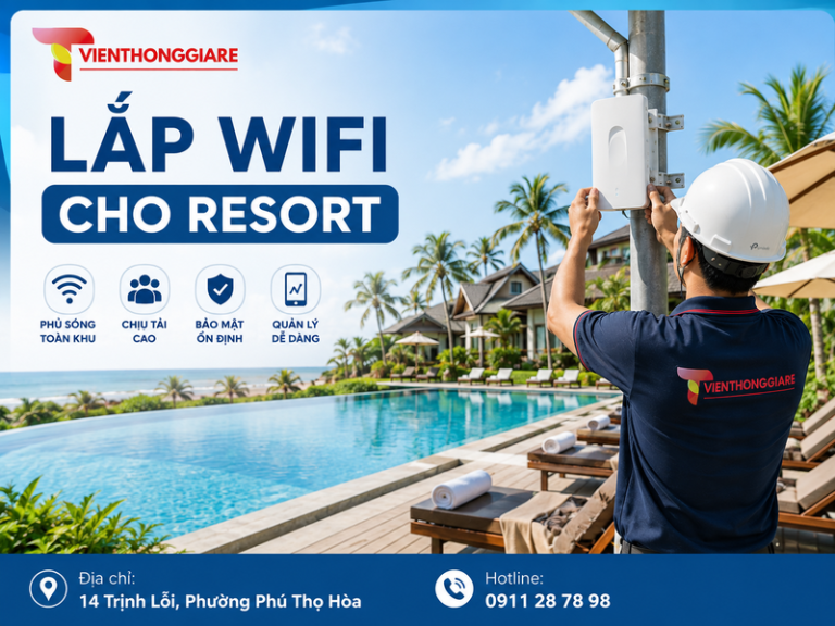 Lắp Đặt WiFi Cho Resort Tốc Độ Cao, Roaming Mượt Mà