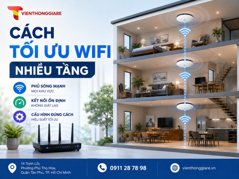Cách tối ưu wifi nhiều tầng để sóng mạnh, ổn định