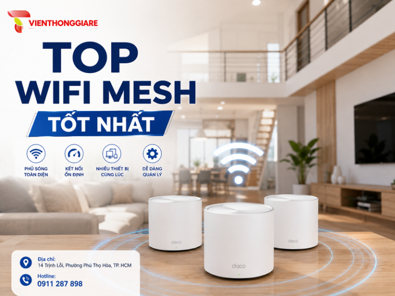 Top wifi Mesh tốt nhất tốc độ cao và ổn định phủ sóng toàn diện