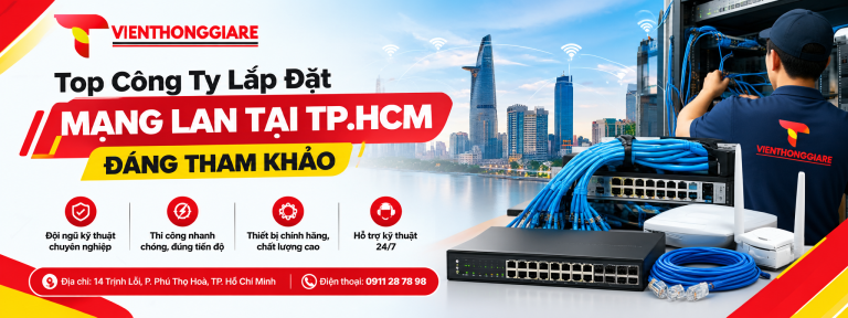 Top Công Ty Lắp Đặt Mạng LAN Tại TP.HCM Đáng Tham Khảo