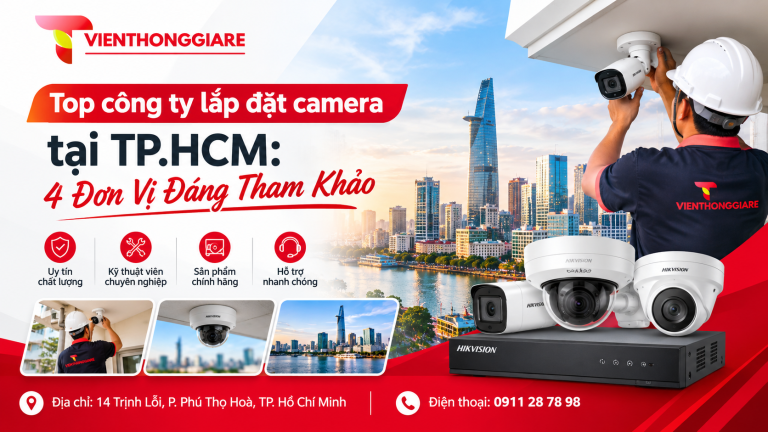 Top công ty lắp đặt camera tại TP.HCM: 4 Đơn Vị Đáng Tham Khảo